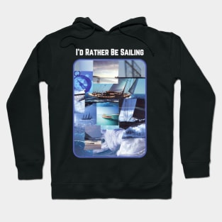 I'd Rather Be Sailing Hoodie